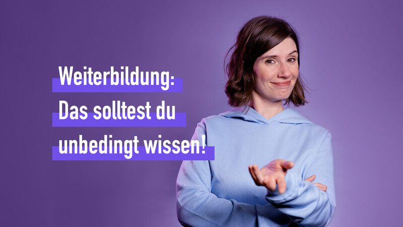 Weiterbildung: Das solltest du wissen!