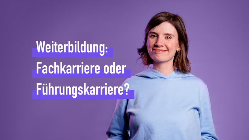 Weiterbildung: Fach- oder Führungskarriere?